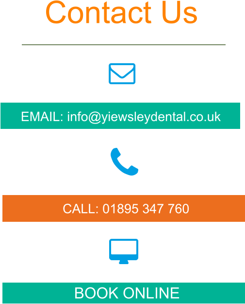 EMAIL: info@yiewsleydental.co.uk BOOK ONLINE CALL: 01895 347 760 Contact Us